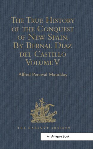 The True History Of The Conquest Of New Spain By Bernal Diaz Del Castillo One Of Its Conquerors Alfred Percival Maudslay