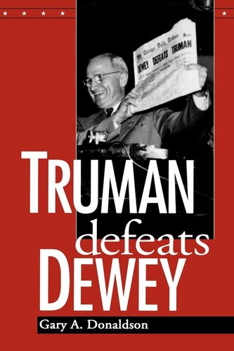 Truman Defeats Dewey Gary A Donaldson