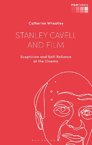 Stanley Cavell And Film Scepticism And Selfreliance At The Cinema Catherine Wheatley