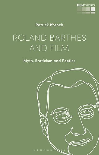 Roland Barthes And Film Myth Eroticism And Poetics Patrick Ffrench