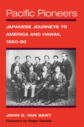 Pacific Pioneers Japanese Journeys To America And Hawaii 185080 John E Van Sant