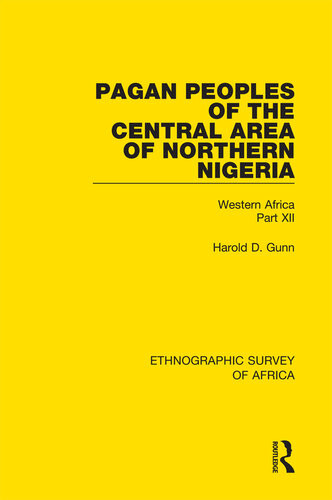 Pagan Peoples Of The Central Area Of Northern Nigeria Western Africa Part Xii Harold Gunn
