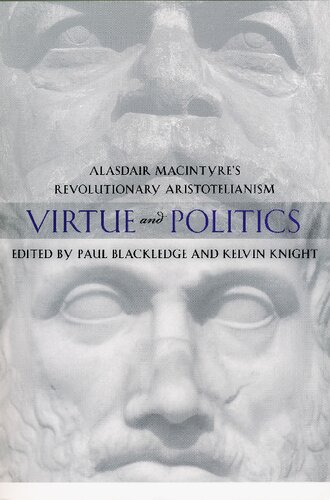 Virtue And Politics Alasdair Macintyres Revolutionary Aristotelianism Paul Blackledge Editor