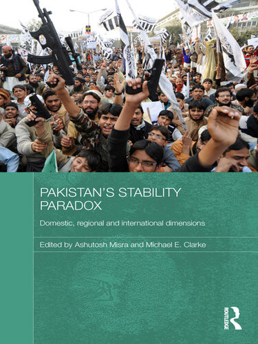 Pakistans Stability Paradox Domestic Regional And International Dimensions Routledge Contemporary South Asia Series 1st Edition Ashutosh Misra