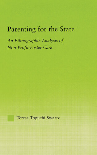Parenting For The State An Ethnographic Analysis Of Nonprofit Foster Care Teresa Toguchi Swartz