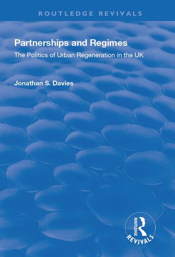 Partnerships And Regimes The Politics Of Urban Regeneration In The Uk Jonathan S Davies