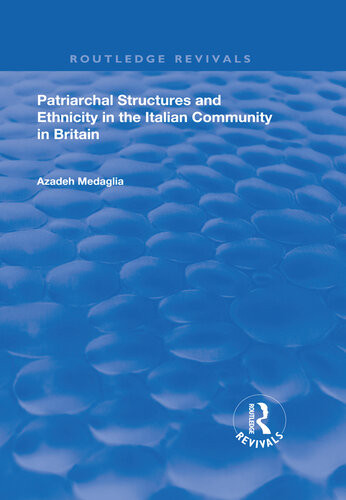 Patriarchal Structures And Ethnicity In The Italian Community In Britain Azadeh Medaglia