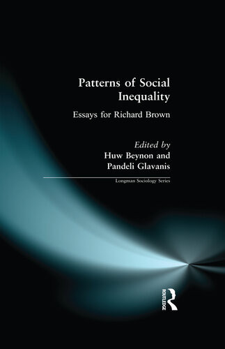 Patterns Of Social Inequality Essays For Richard Brown Huw Beynon Pandeli Glavanis