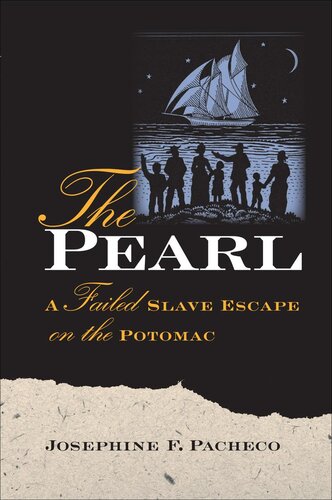 The Pearl A Failed Slave Escape On The Potomac Josephine F Pacheco