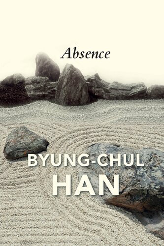 Absence On The Culture And Philosophy Of The Far East 1st Edition Byungchul Han