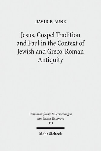 Jesus Gospel Tradition And Paul In The Context Of Jewish And Grecoroman Antiquity Collected Essays Ii David E Aune