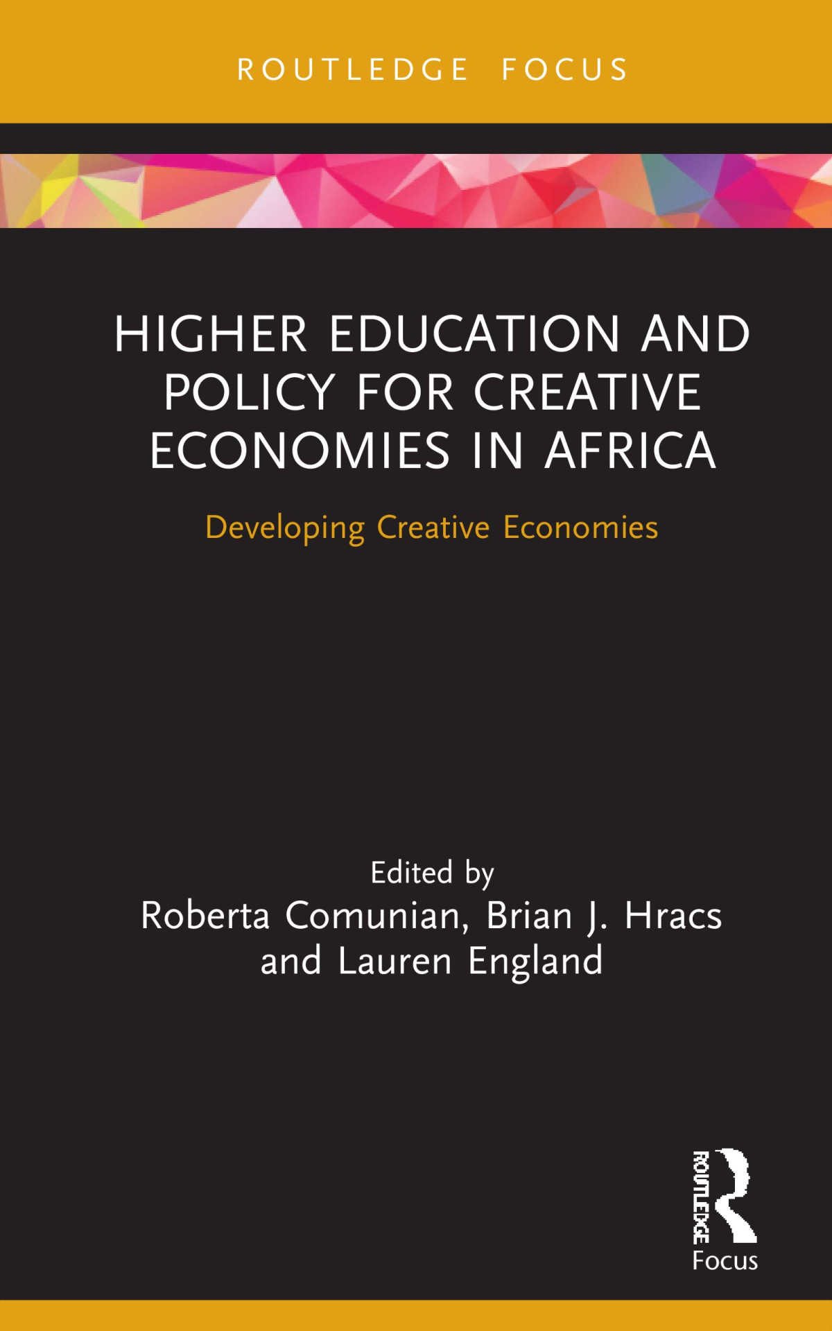 Higher Education And Policy For Creative Economies In Africa Developing Creative Economies 1st Edition Roberta Comunian