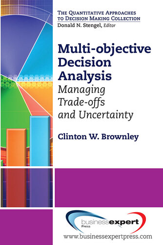 Multiobjective Decision Analysis Managing Tradeoffs And Uncertainty 1st Edition Clinton W Brownley