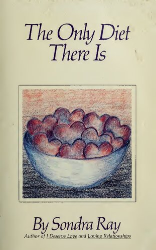 The Only Diet There Is Pdf By Sondra Ray Recommended By Louise Hay Author Of You Can Heal Your Life And The Power Is Within You First Printing Notations Sondra Ray