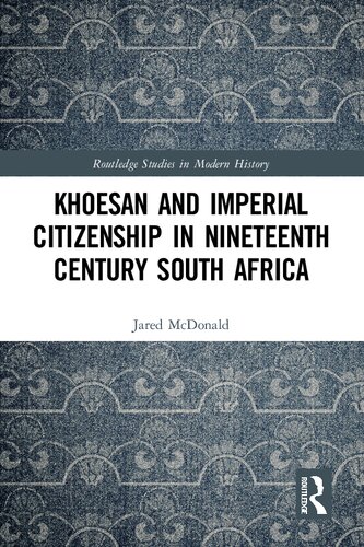 Khoesan And Imperial Citizenship In Nineteenth Century South Africa Jared Mcdonald