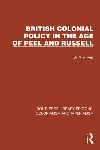 British Colonial Policy In The Age Of Peel And Russell W P Morrell
