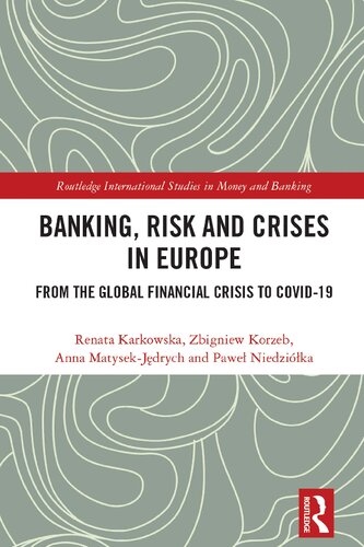 Banking Risk And Crises In Europe From The Global Financial Crisis To Covid19 Renata Karkowska
