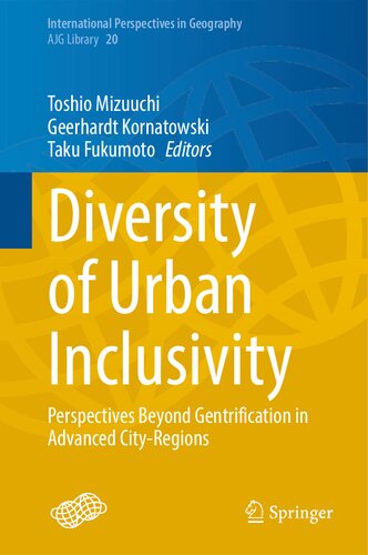 Diversity Of Urban Inclusivity Perspectives Beyond Gentrification In Advanced Cityregions Toshio Mizuuchi