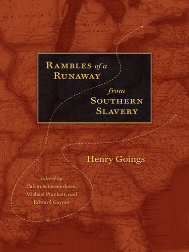 Rambles Of A Runaway From Southern Slavery Henry Goings Calvin Schermerhorn