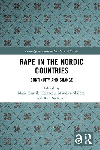 Rape In The Nordic Countries Continuity And Change Routledge Research In Gender And Society 1st Edition Maylen Skilbrei Editor
