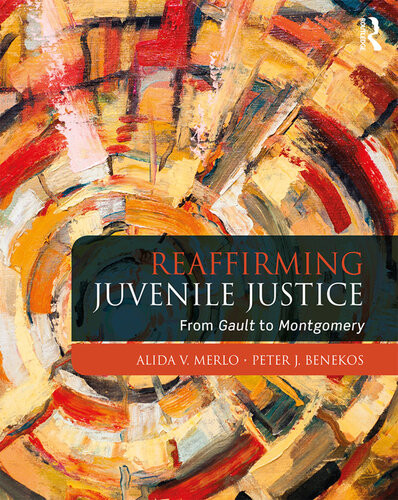 Reaffirming Juvenile Justice From Gault To Montgomery Alida V Merlo Peter J Benekos