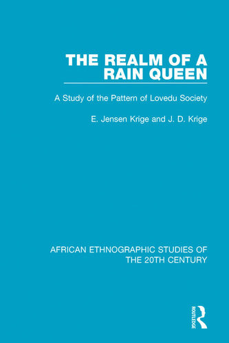 The Realm Of A Rain Queen A Study Of The Pattern Of Lovedu Society E Jensen Krige J D Krige