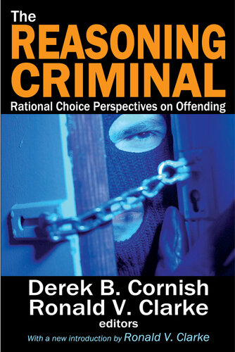 The Reasoning Criminal Rational Choice Perspectives On Offending Marvin Scott