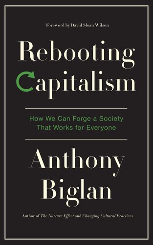 Rebooting Capitalism How We Can Forge A Society That Works For Everyone Anthony Biglan