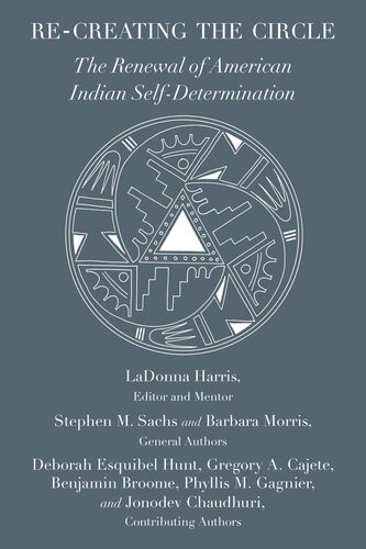 Recreating The Circle The Renewal Of American Indian Selfdetermination Stephen Sachs Barbara Morris