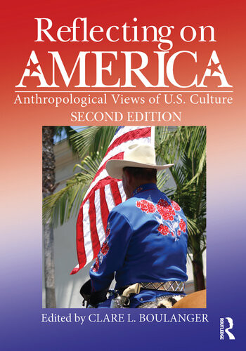 Reflecting On America Anthropological Views Of Us Culture Clare L Boulanger