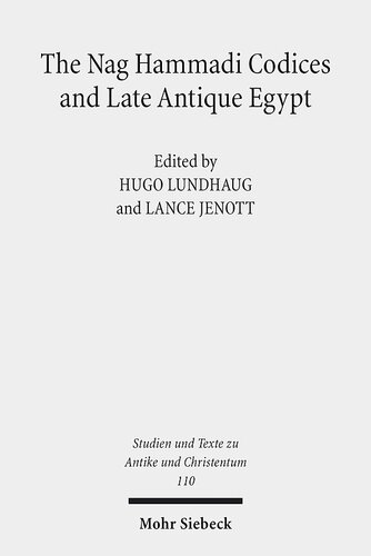 The Nag Hammadi Codices And Late Antique Egypt Hugo Lundhaug Editor