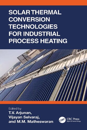 Solar Thermal Conversion Technologies For Industrial Process Heating 1st Edition Tv Arjunan Editor