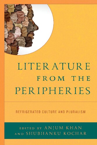 Literature From The Peripheries Anjum Khan Shubhanku Kochar