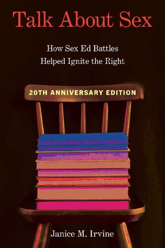 Talk About Sex How Sex Ed Battles Helped Ignite The Right Sexuality Studies Janice Irvine