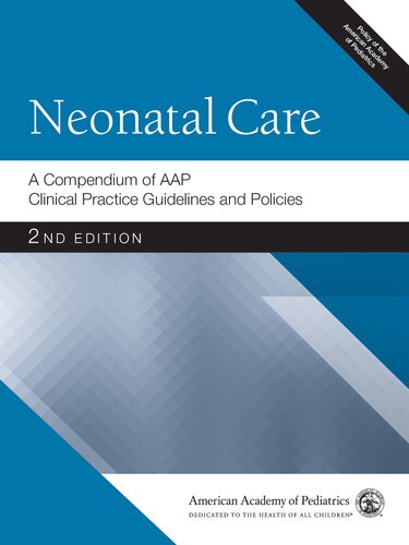 Neonatal Care A Compendium Of Aap Clinical Practice Guidelines And Policies 2nd American Academy Of Pediatrics