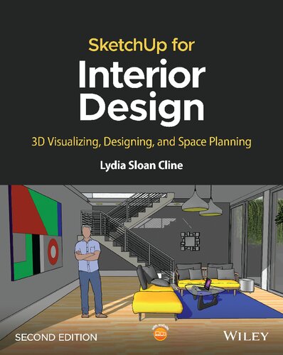 Sketchup For Interior Design 3d Visualizing Designing And Space Planning 2nd Edition Lydia Sloan Cline