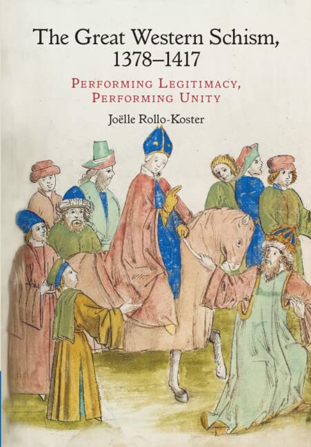 The Great Western Schism 13781417 Performing Legitimacy Performing Unity Jolle Rollokoster