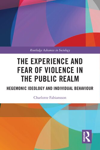 The Experience And Fear Of Violence In The Public Realm Hegemonic Ideology And Individual Behaviour 1st Edition Charlotte Fabiansson