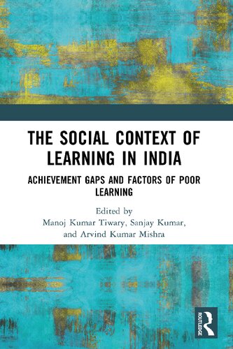 The Social Context Of Learning In India Achievement Gaps And Factors Of Poor Learning 1st Edition Manoj Kumar Tiwary Editor
