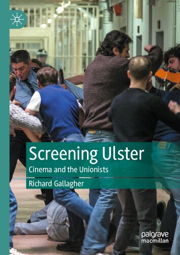 Screening Ulster Cinema And The Unionists Richard Gallagher
