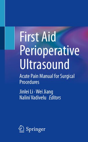 First Aid Perioperative Ultrasound Acute Pain Manual For Surgical Procedures 1st Jinlei Li Editor