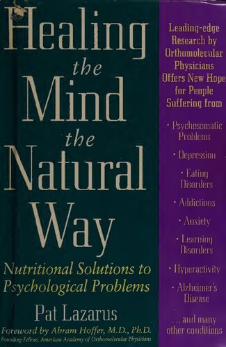 Healing The Mind The Natural Way Nutritional Solutions To Psychological Problems With Foreword By Abram Hoffer Md Phd Author Of Niacin Real Story Orthomolecular Medicine Pat Lazarus