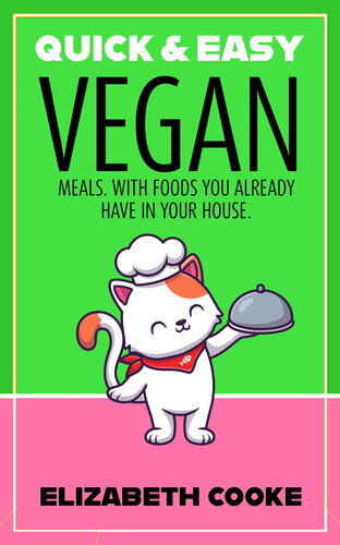 Quick And Easy Vegan Meals With Foods You Already Have In Your House Elizabeth Cooke
