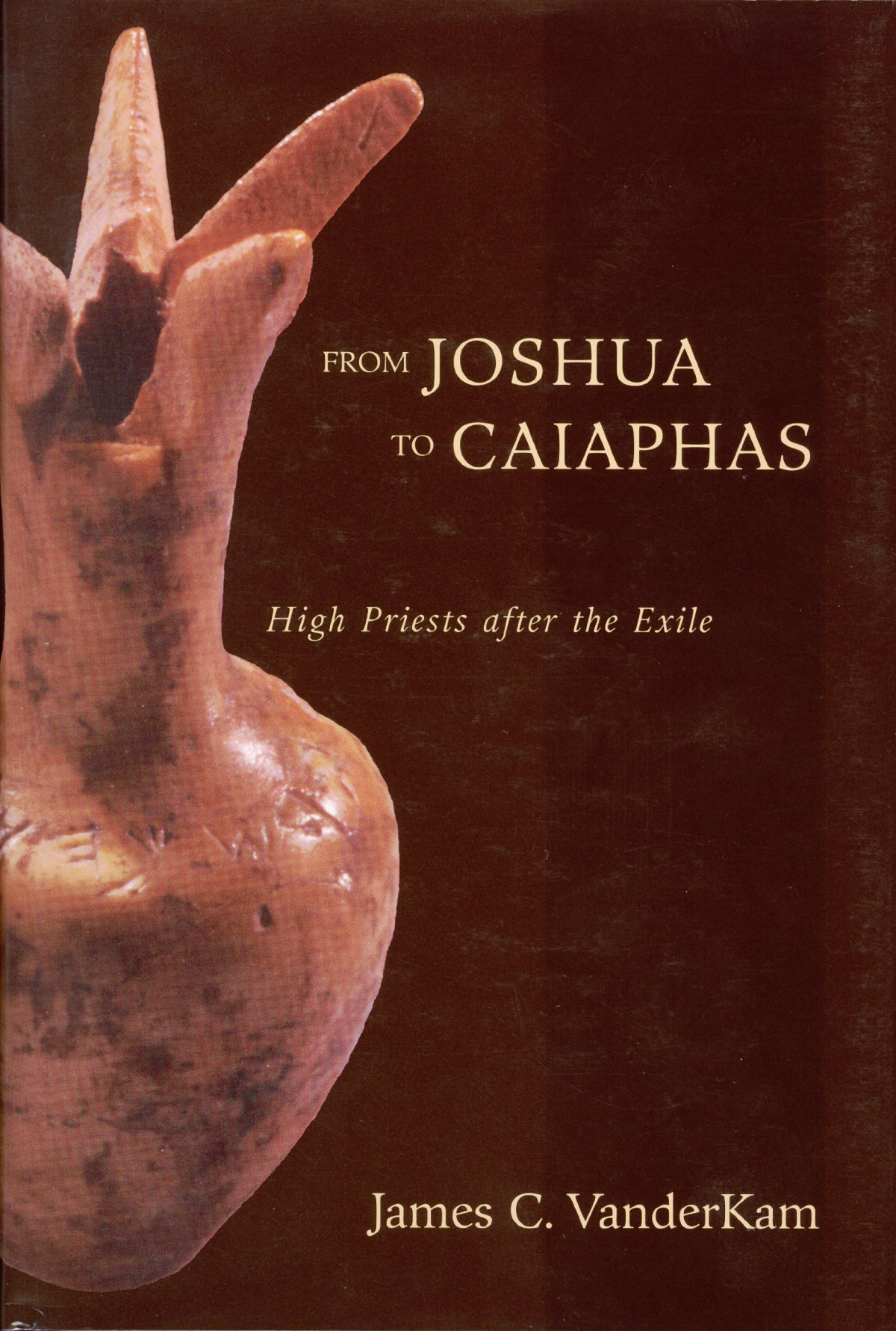 From Joshua To Caiaphas High Priests After The Exile Vanderkam