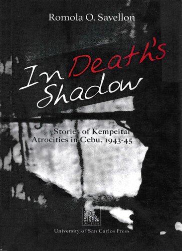 In Deaths Shadow Stories Of Kempeitai Atrocities In Cebu 194345 Romola O Savellon