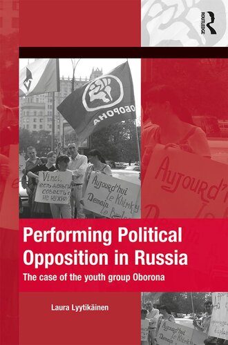 Performing Political Opposition In Russia The Case Of The Youth Group Oborona Laura Lyytikainen