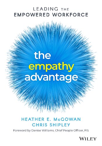 The Empathy Advantage Leading The Empowered Workforce 1st Edition Heather E Mcgowan
