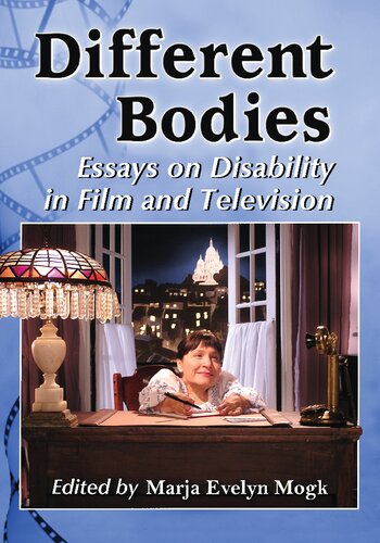 Different Bodies Essays On Disability In Film And Television Marja Evelyn Mogk Editor