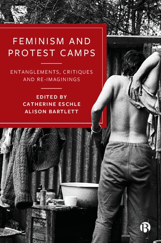 Feminism And Protest Camps Entanglements Critiques And Reimaginings 1st Edition Catherine Eschle Editor