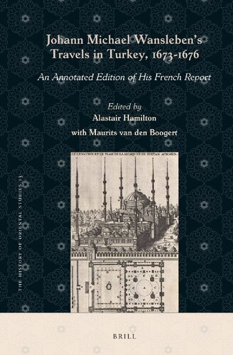 Johann Michael Wanslebens Travels In Turkey 16731676 An Annotated Edition Of His French Report Alastair Hamilton